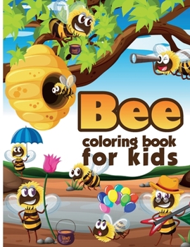 Paperback Bee Coloring Book for Kids: Charming Bee Coloring Book, Gorgeous Designs with Cute Bee for Relaxation and Stress Relief Book