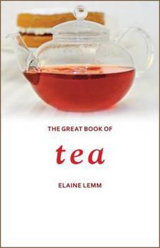 Hardcover The Great Book of Tea. by Elaine Lemm Book