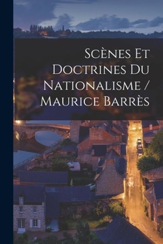 Paperback Scènes Et Doctrines Du Nationalisme / Maurice Barrès Book