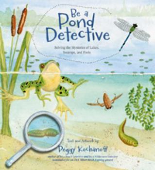 Be a Pond Detective: Solving the Mysteries of Lakes, Swamps, and Pools - Book  of the Be a Nature Detective