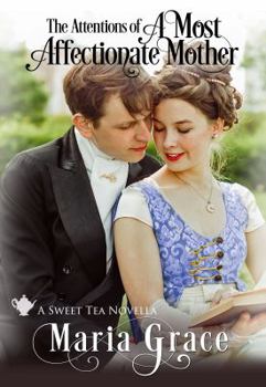 A Most Affectionate Mother : A Pride and Prejudice Sequel