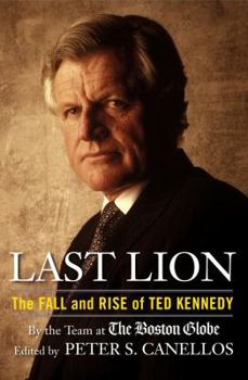 Hardcover Last Lion: The Fall and Rise of Ted Kennedy Book