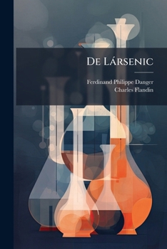 Paperback De Lársenic: Suivi Dúne Instruction Propre Á Sevir De Guide Aux Experts Dans Les Cas Démpoisonnement ...... [French] Book