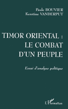 Paperback Timor Oriental: LE COMBAT D'UN PEUPLE: Essai d'analyse politique [French] Book