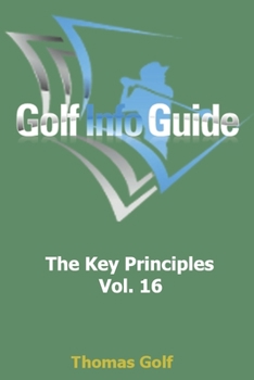 Paperback Golf Info Guide: The Key Principles Vol. 16 Book