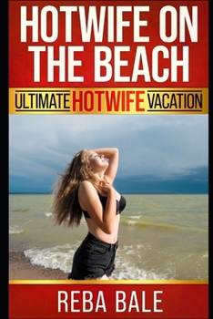 Hotwife on the Beach: A First Time Wife Sharing Romance