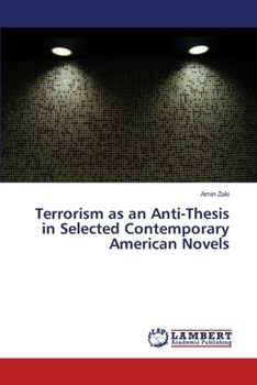 Paperback Terrorism as an Anti-Thesis in Selected Contemporary American Novels Book