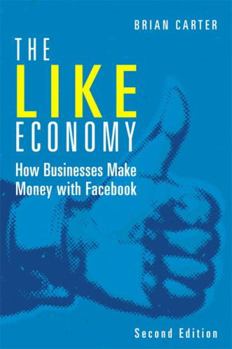 Paperback The Like Economy: How Businesses Make Money with Facebook Book