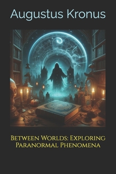 Paperback Between Worlds: Exploring Paranormal Phenomena Book