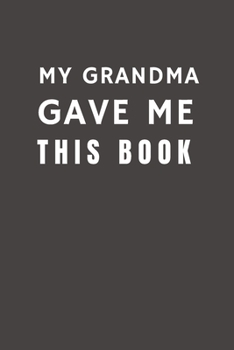 Paperback My Grandma Gave Me This Book: Funny Gift from Grandma To His Family Members - Relationship Pocket Lined Notebook To Write In Book