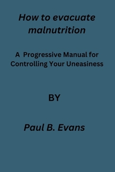 Paperback How to evacuate malnutrition: A Progressive Manual for Controlling Your Uneasiness: calm your anxious mind with food Book