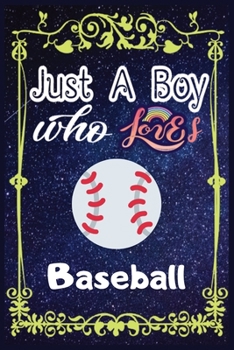 Paperback Just A Boy Who Loves Baseball: Gift for Baseball Lovers, Baseball Lovers Journal / New Year Gift/Notebook / Diary / Thanksgiving / Christmas & Birthd Book