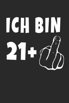 Ich Bin 21 + Mittelfinger: Notizbuch - (A5) 6x9 Zoll - Kariert - 120 Seiten - Geburtstags Geschenk (German Edition)