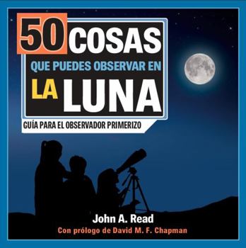 Paperback 50 cosas que puedes observar en la Luna: Guía para el observador (Spanish Edition) [Spanish] Book