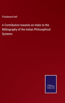 Hardcover A Contribution towards an Index to the Bibliography of the Indian Philosophical Systems Book