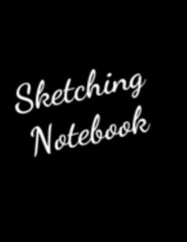 Sketching Notebook Journal: Personalized Artist Sketch Pad Drawing and Creative Doodling Cool Notebook and Cheap Sketchbook for Drawing and Blank Paper Travel Journal (Workbook and Handbook)