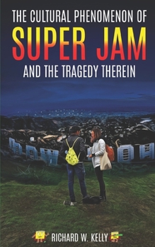 Paperback The Cultural Phenomenon of Super Jam and the Tragedy Therein Book