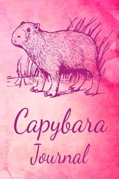 Capybara Journal: Animal Lovers Gift. Pretty Lined Notebook & Diary For Writing And Note Taking For Your Special Day.(120 Blank Lined Pages - 6x9 Inches)