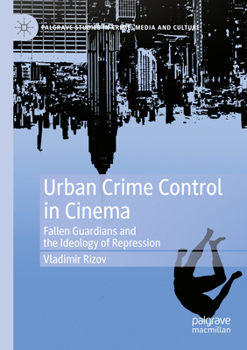 Paperback Urban Crime Control in Cinema: Fallen Guardians and the Ideology of Repression Book