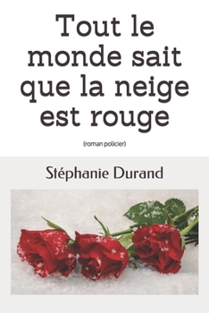 Paperback Tout le monde sait que la neige est rouge: roman policier [French] Book