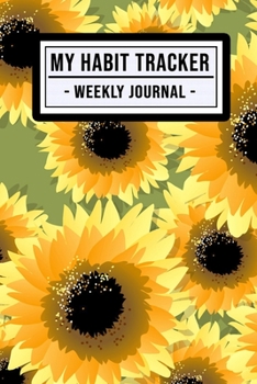 My Habit Tracker Journal: Sunflower Habit Tracker / Journal  | 52 Weeks | Undated (6x9)