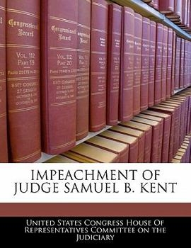 Paperback Impeachment of Judge Samuel B. Kent Book