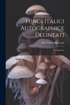 Paperback Fungi Italici Autographice Delineati: Discomycetes [Latin] Book