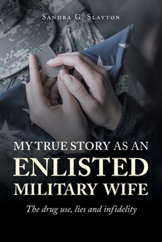 My True Story as an Enlisted Military Wife: The drug use, lies and infidelity