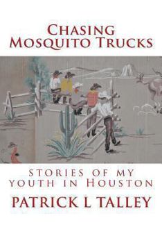 Paperback Chasing Mosquito Trucks: stories of my youth in Houston Book