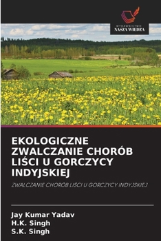 Ekologiczne Zwalczanie Chorób LiSci U Gorczycy Indyjskiej (Polish Edition)