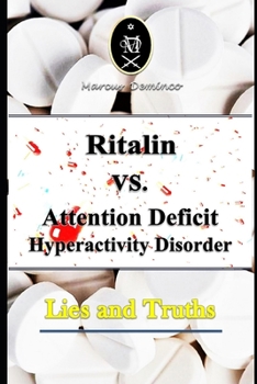 Paperback Ritalin VS. Attention Deficit Hyperactivity Disorder - Lies and Truths Book