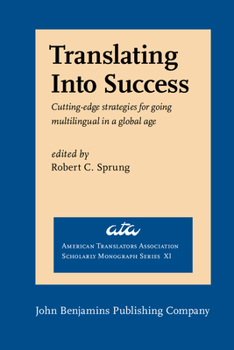 Translating into Success: Cutting-Edge Strategies for Going Multilingual (ATA Scholarly Monograph) - Book  of the American Translators Association Scholarly Monograph