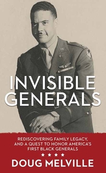 Library Binding Invisible Generals: Rediscovering Family Legacy, and a Quest to Honor America's First Black Generals [Large Print] Book