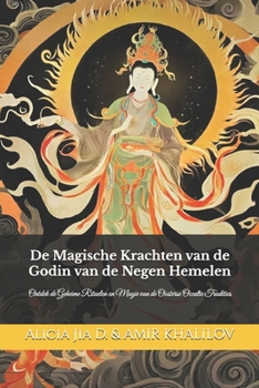 Paperback De Magische Krachten van de Godin van de Negen Hemelen: Ontdek de Geheime Rituelen en Magie van de Oosterse Occulte Tradities [Dutch] Book