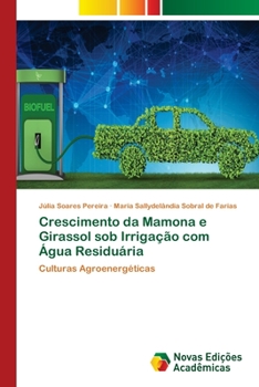 Paperback Crescimento da Mamona e Girassol sob Irrigação com Água Residuária [Portuguese] Book