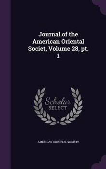 Journal of the American Oriental Societ, Volume 28, PT. 1