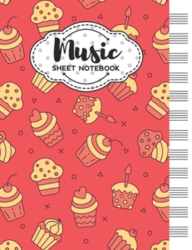 Music Sheet Notebook: Blank Staff Manuscript Paper with Cupcakes Themed Cover Design