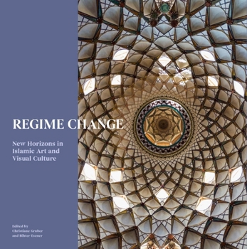 Hardcover Regime Change: New Horizons in Islamic Art and Visual Culture Book