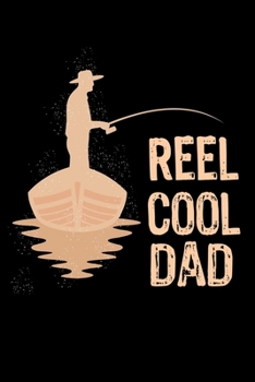 Paperback Reel Cool Dad Fishing Notebook: Fishing Journal For Men Dad - Fisherman's Journal Notebook Diary Log Book - Gift For Anglers - Weather Conditions, 120 Book