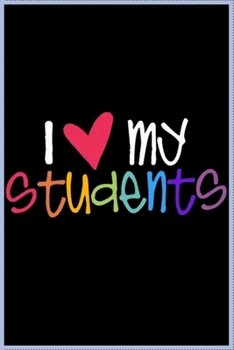 I love my students: Notebook Journal for teatcher's who love their students…. with more than 100 lined page - Composition Size (6*9) / simple design