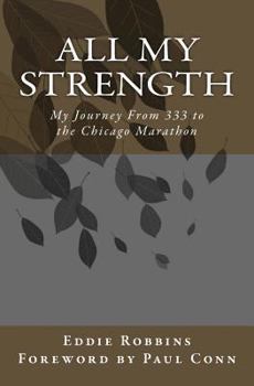 Paperback All My Strength: My Journey From 333 to the Chicago Marathon Book