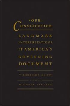 Paperback Our Constitution: Landmark Interpretations of America's Governing Document Book