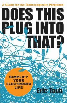 Paperback Does This Plug Into That?: Simplify Your Electronic Life Book