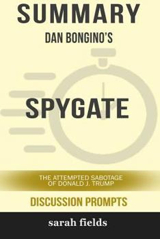 Paperback Summary: Dan Bongino's Spygate: The Attempted Sabotage of Donald J. Trump Book