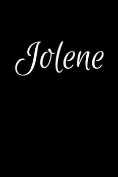 Jolene: Notebook Journal for Women or Girl with the name Jolene - Beautiful Elegant Bold & Personalized Gift - Perfect for Leaving Coworker Boss ... or Graduation - 6x9 Diary or A5 Notepad.