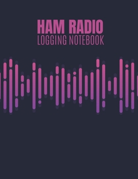 Ham Radio Logging Notebook: Ham Radio Contact Keeper; Logbook for Ham Radio Operator; HAM Radio Log Book; Amateur Radio Station Log Book; Ham Radio ... Radio-Wave Frequency & Power Test Logbook