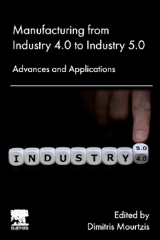 Paperback Manufacturing from Industry 4.0 to Industry 5.0: Advances and Applications Book