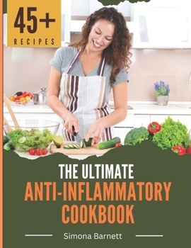 Paperback The Ultimate Anti-Inflammatory Cookbook: Delicious Recipes to Reduce Inflammation and Improve Your Health Book