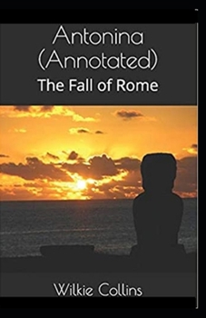Paperback Antonina, or, The Fall of Rome Annotated Book
