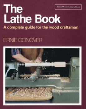 Paperback The Lathe Book: A Complete Guide for the Wood Craftsman Book